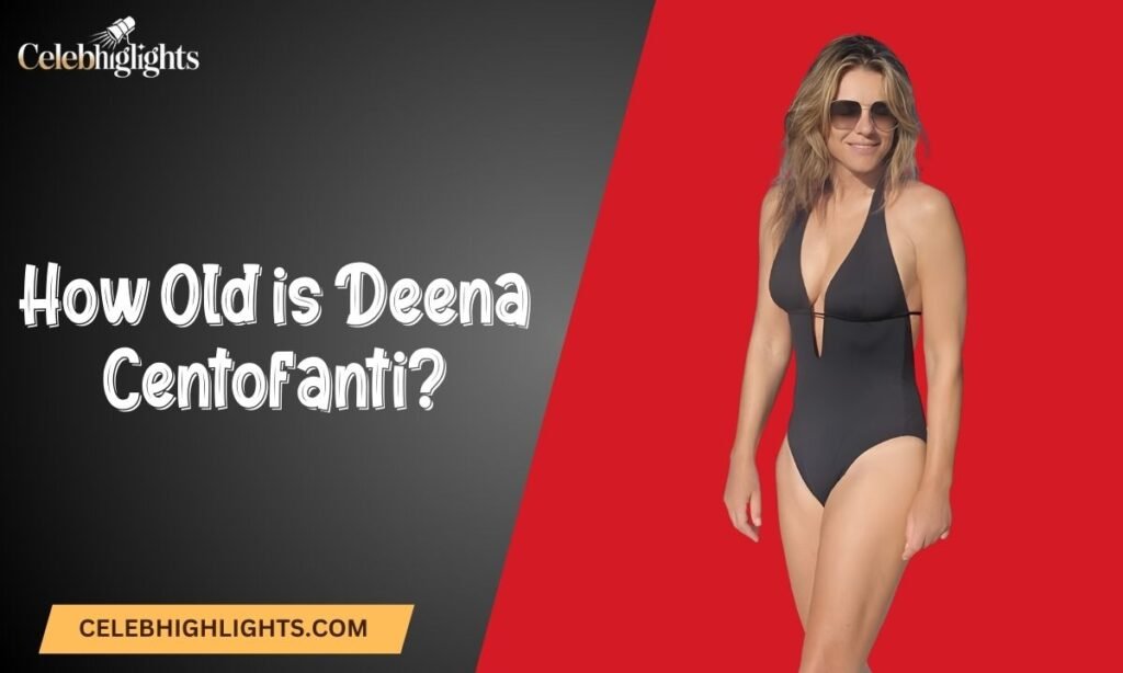 How Old is Deena Centofanti?